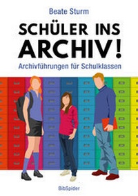 Abbildung von: Schüler ins Archiv! - Verlag BibSpider