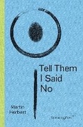 Cover: Tell Them I Said No - Sternberg Press