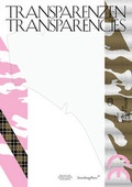 Cover: Transparenzen / Transparencies - The Ambivalence of a New Visibility / Zur Ambivalenz einer neuen Sichtbarkeit - Sternberg Press