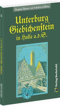 Abbildung von: Die UNTERBURG GIEBICHENSTEIN in Halle a.d.S. - Verlag Rockstuhl
