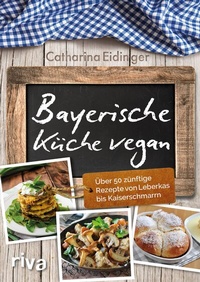Abbildung von: Bayerische Küche vegan - Riva