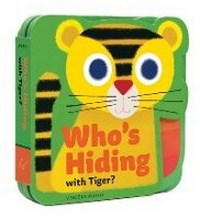 Enlarge image Cover: Who`s Hiding with Tiger? - Chronicle Books