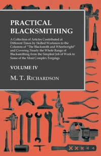 Enlarge image Cover: Practical Blacksmithing - A Collection of Articles Contributed at Different Times by Skilled Workmen to the Columns of "The Blacksmith and Wheelwright" - Owen Press