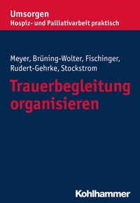 Abbildung von: Trauerbegleitung organisieren - Kohlhammer