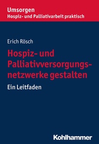 Abbildung von: Hospiz- und Palliativversorgungsnetzwerke gestalten - Kohlhammer