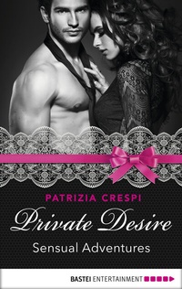 Abbildung von: Private Desire - Sensual Adventures - Bastei Lübbe