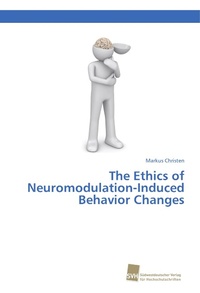 Enlarge image Cover: The Ethics of Neuromodulation-Induced Behavior Changes - Südwestdeutscher Verlag für Hochschulschriften AG Co. KG