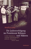 Cover: Die Judenverfolgung im Protektorat B&ouml;hmen und M&auml;hren - Wallstein