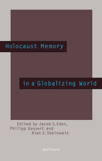 Enlarge image Cover: Holocaust Memory in a Globalizing World - Wallstein