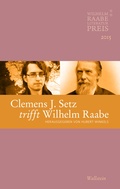 Cover: Clemens J. Setz trifft Wilhelm Raabe - Wallstein