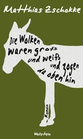 Cover: Die Wolken waren gro&szlig; und wei&szlig; und zogen da oben hin - Wallstein