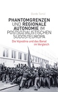 Cover: Phantomgrenzen und regionale Autonomie im postsozialistischen S&uuml;dosteuropa - Wallstein