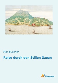 Abbildung von: Reise durch den Stillen Ozean - Literaricon Verlag