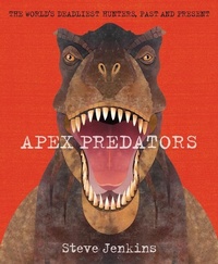 Abbildung von: Apex Predators: The World's Deadliest Hunters, Past and Present - Houghton Mifflin
