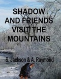 Cover: Shadow and Friends Visit the Mountains - Mary Schmidt