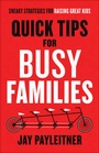 Cover: Quick Tips for Busy Families - Bethany House Publishers, a division of Baker Publishing Group