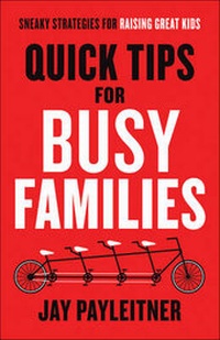 Enlarge image Cover: Quick Tips for Busy Families - Bethany House Publishers, a division of Baker Publishing Group