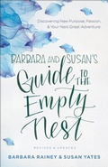 Cover: Barbara and Susan`s Guide to the Empty Nest - Discovering New Purpose, Passion, and Your Next Great Adventure - Bethany House Publishers, a division of Baker Publishing Group