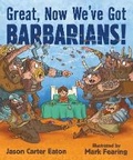Cover: Great, Now We've Got Barbarians! - Candlewick Press,U.S.