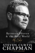 Cover: Between Heaven and the Real World - My Story - Fleming H. Revell Company