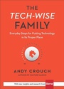 Cover: The Tech-Wise Family - Everyday Steps for Putting Technology in Its Proper Place - Baker Academic, Div of Baker Publishing Group