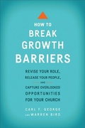 Cover: How to Break Growth Barriers - Revise Your Role, Release Your People, and Capture Overlooked Opportunities for Your Church - Baker Academic, Div of Baker Publishing Group