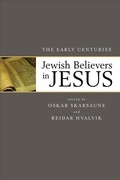 Cover: Jewish Believers in Jesus - The Early Centuries - Baker Academic, Div of Baker Publishing Group