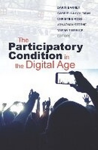 Enlarge image Cover: The Participatory Condition in the Digital Age - University of Minnesota Press