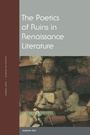 Cover: The Poetics of Ruins in Renaissance Literature - Fordham University Press