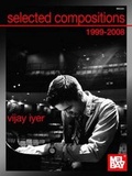 Cover: Selected Compositions 1999-2008 Of Vijay Iyer - Mel Bay Publications,U.S.