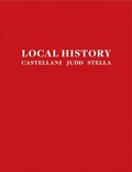Cover: Local History: Castellani, Judd, Stella - Levy Gorvy