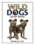 Cover: Wild Dogs of the World - Barbara G Cox