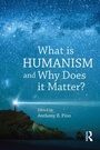 Cover: What is Humanism and Why Does it Matter? - Routledge