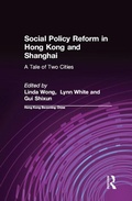 Cover: Social Policy Reform in Hong Kong and Shanghai: A Tale of Two Cities - Routledge