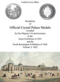Cover: Recipients of Official Crystal Palace Medals awarded by Her Majesty's Commissioners at the Great Exhibition of 1851 and the South Kensington of 1862: 1862 - Volume 2 2 - Crystal Palace Foundation