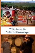 Cover: What To Do In Valle De Guadalupe - Hauser Publishing