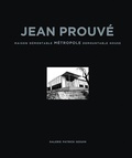Cover: Jean Prouve: Maison Demontable Metropole Demountable House, 1949 - Galerie Patrick Seguin