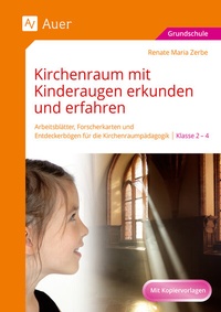 Abbildung von: Kirchenraum mit Kinderaugen erkunden und erfahren - Auer Verlag in der AAP Lehrerwelt GmbH