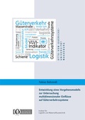 Cover: Entwicklung eines Vorgehensmodells zur Untersuchung multidimensionaler Einfl&uuml;sse auf G&uuml;terverkehrssysteme - docupoint
