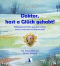 Cover: Doktor, hast a Gl&uuml;ck gehabt! Alltagsgeschichten aus dem Leben eines Landarztes im Wienerwald - KRAL
