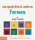 Cover: Von Quadraten und anderen Formen mit Josef Albers - Phaidon