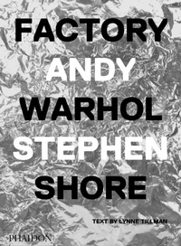 Enlarge image Cover: Factory: Andy Warhol. Stephen Shore - Phaidon