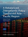 Cover: A Rebalanced Transatlantic Policy Toward the Asia-Pacific Region - Centre for Strategic & International Studies,U.S.