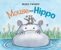 Cover: Mouse and Hippo - Paula Wiseman Books