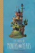 Cover: The House of Months and Years - Simon & Schuster Books for Young Readers