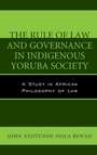 Cover: The Rule of Law and Governance in Indigenous Yoruba Society - Lexington Books