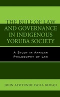 Cover: The Rule of Law and Governance in Indigenous Yoruba Society - Lexington Books