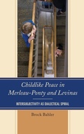 Cover: Childlike Peace in Merleau-Ponty and Levinas - Lexington Books