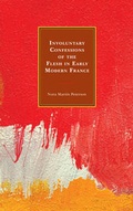 Cover: Involuntary Confessions of the Flesh in Early Modern France - University of Delaware Press