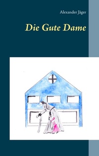 Enlarge image Cover: Die Gute Dame - BoD - Books on Demand